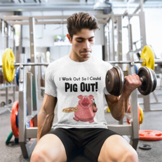 I Work Out So I Could Pig Out Funny T-Shirt