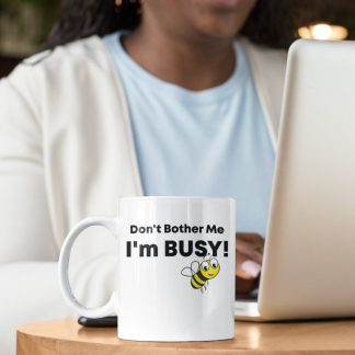 I'm Busy Sarcastic Coffee Cup